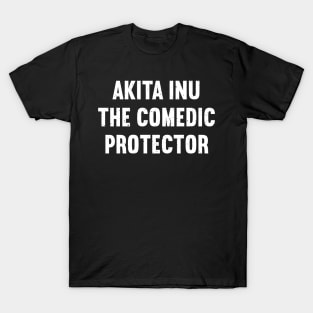 Akita Inu The Comedic Protector T-Shirt